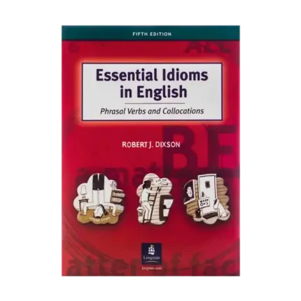 کتاب Essential Idioms in English: Phrasal Verbs and Collocations