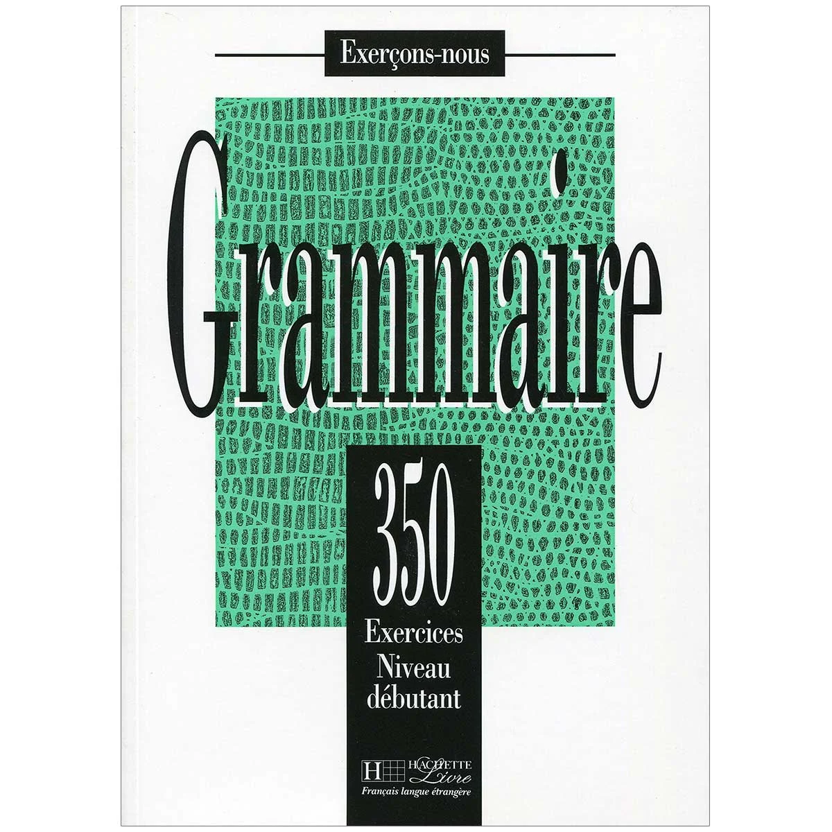 کتاب فرانسوی Grammaire 350 Exercices Niveau debutant