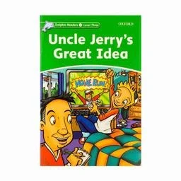 کتاب Dolphin Readers 3 Uncle Jerrys Great Idea