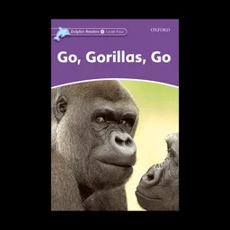کتاب Dolphin Readers 4 Go Gorillas Go